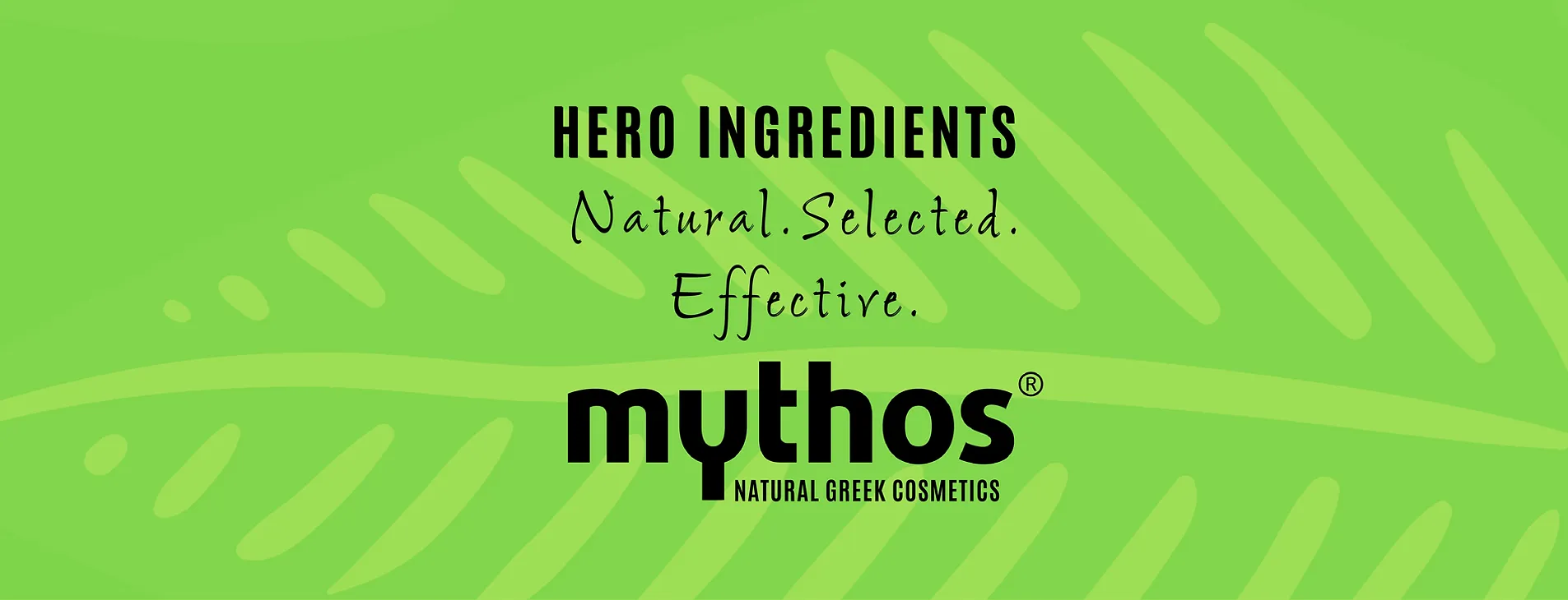 Flax Mythos Hero Ingredients. Natural, Selected. Effective.